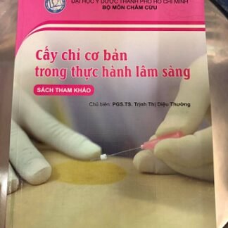 Cấy Chỉ Cơ Bản Trong Thực Hành Lâm Sàng - PGS. TS Trịnh Thị Diệu Thường