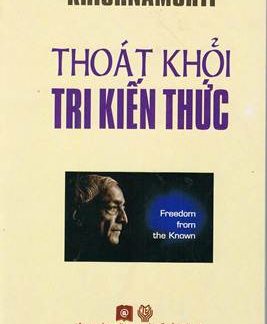 Thoát Khỏi Tri Kiến Thức - Krishnamurti