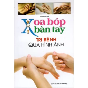 Xoa Bóp Bàn Tay Trị Bệnh Qua Hình Ảnh - Thanh Huyền