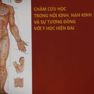 Châm Cứu Học Trong Nội Kinh Nạn Kinh Và Sự Tương Đồng Với Y Học Hiện Đại - Hoàng Bảo Châu