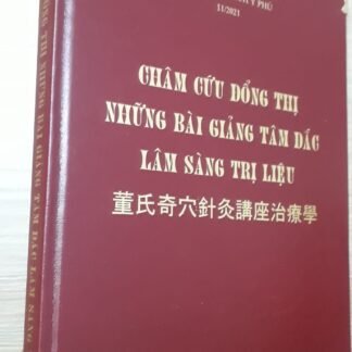 Châm Cứu Đổng Thị Những Bài Giảng Tâm Đắc Lâm Sàng Trị Liệu